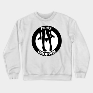 Panty Dropper Crewneck Sweatshirt